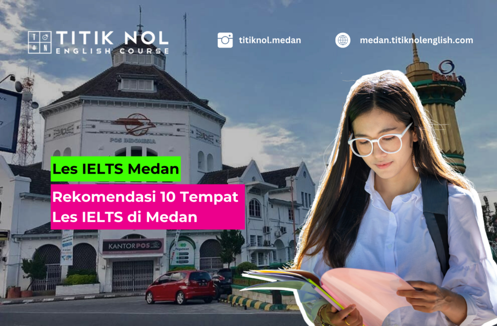 Rekomendasi 10 Tempat Les IELTS di Medan