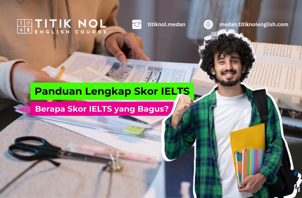 Panduan Lengkap Skor IELTS