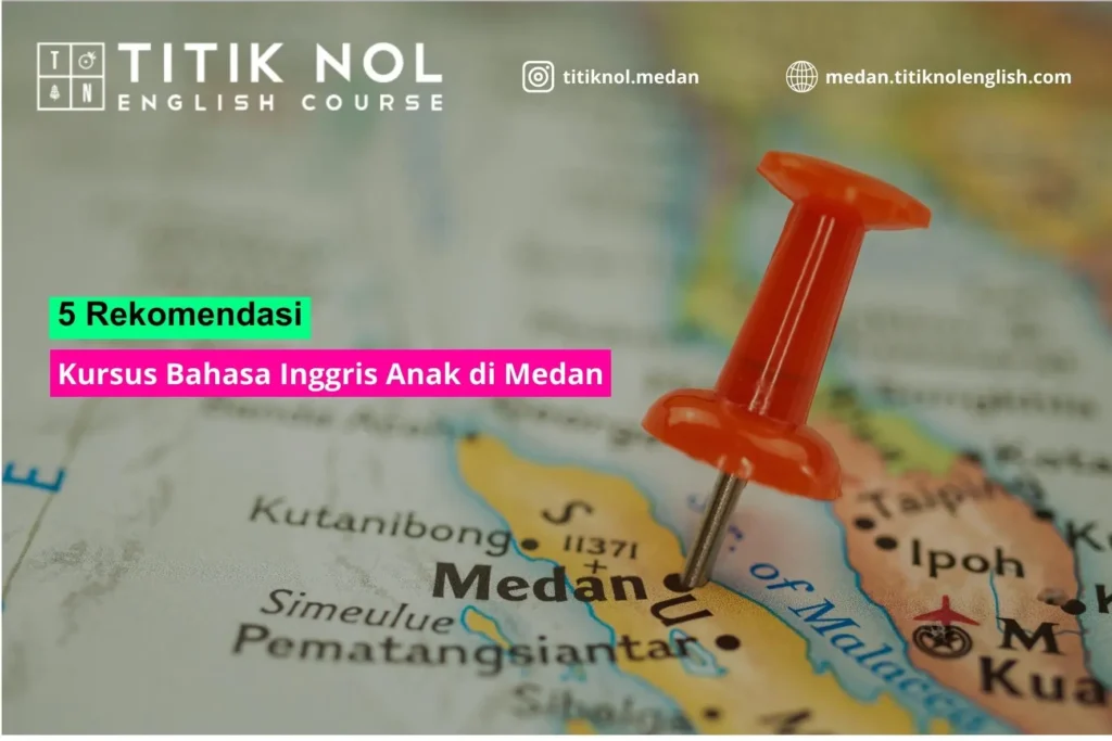 Rekomendasi Kursus Bahasa Inggris Anak di Medan