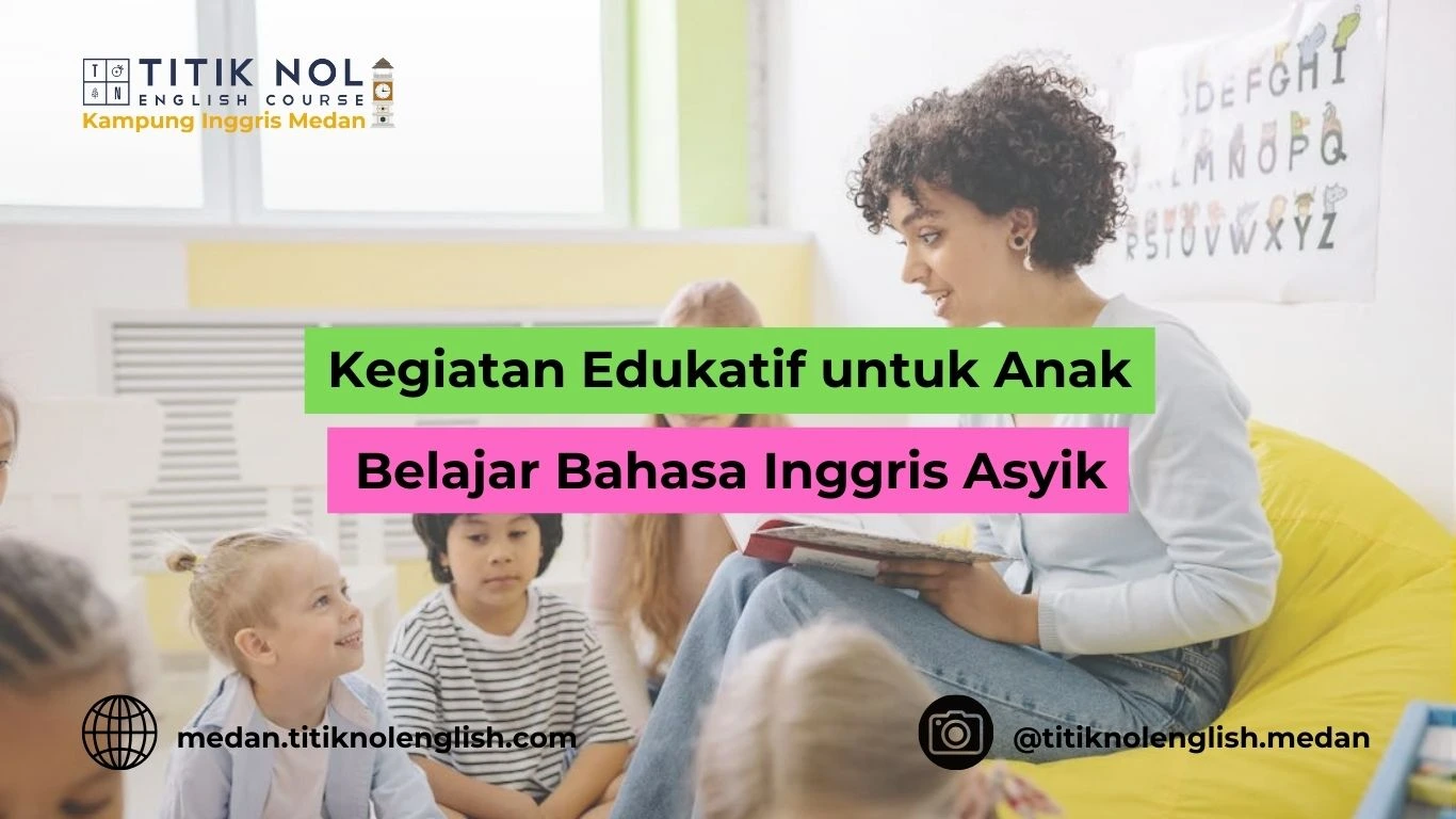 Kegiatan Edukatif untuk Anak Belajar Bahasa Inggris