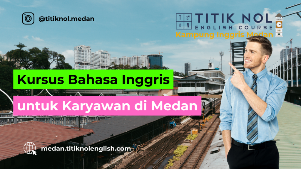 kursus bahasa Inggris untuk karyawan di Medan