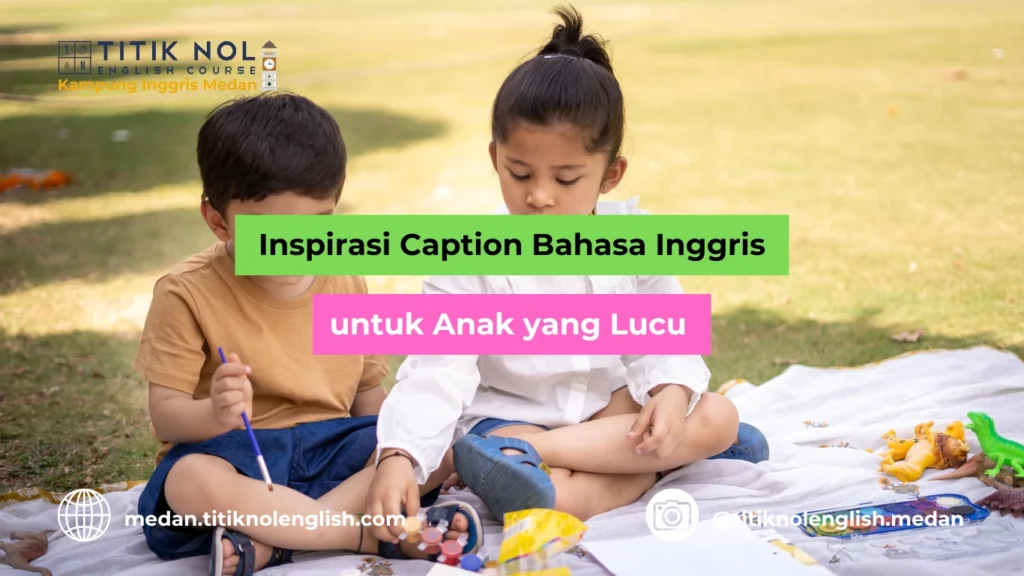 Caption Bahasa Inggris untuk Anak