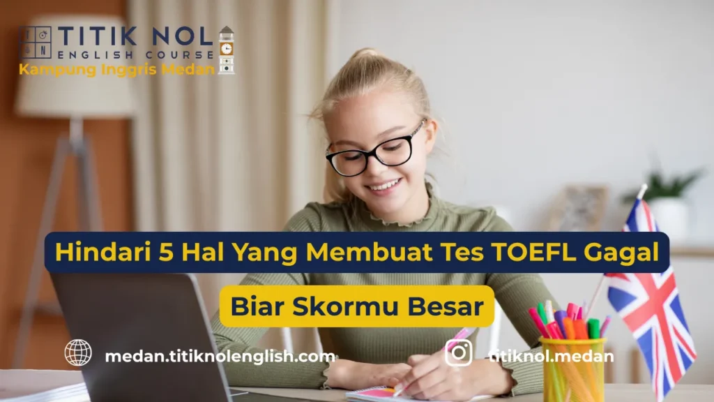 5 hal yang membuat tes TOEFL gagal