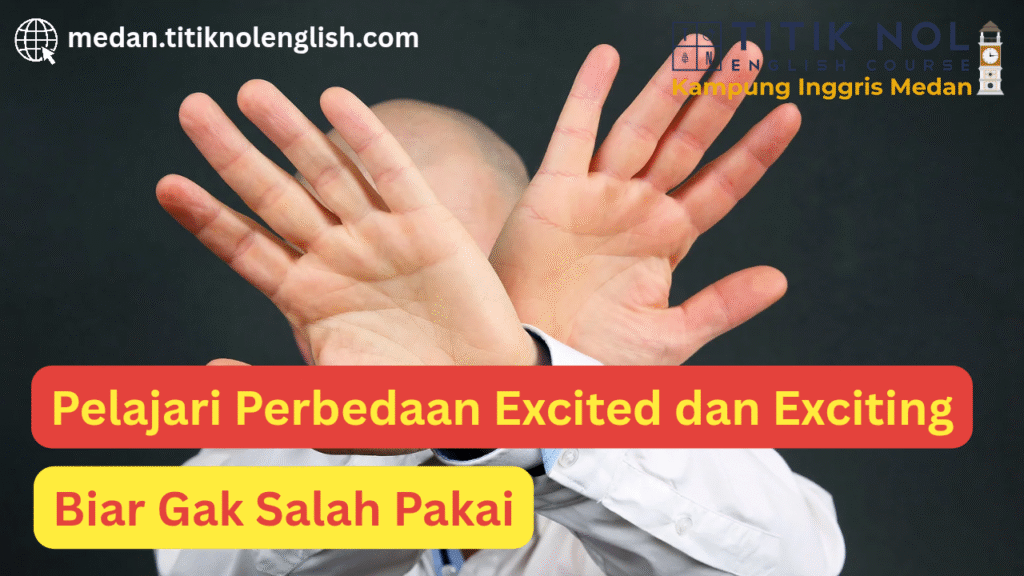 Perbedaan excited dan exciting