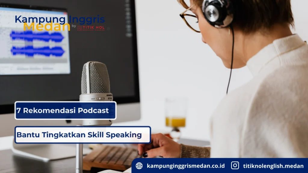 Podcast Bantu Tingkatkan Skill Speaking