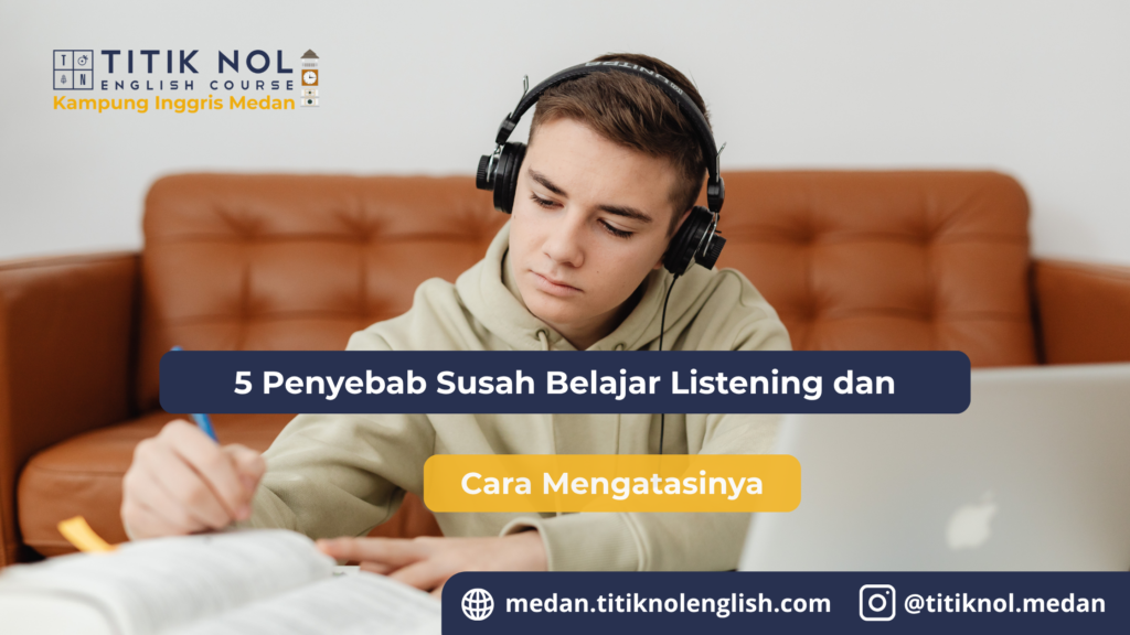 penyebab susah belajar listening
